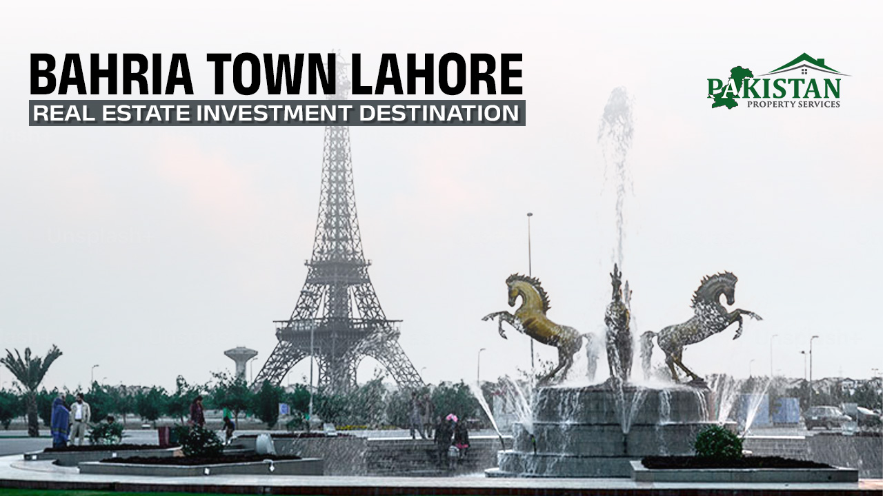 Why Bahria Town Lahore is the Ultimate Real Estate Investment Destination Now