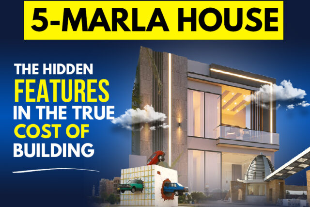 The Hidden Features in the True Cost of Building a 5-Marla House in Lahore