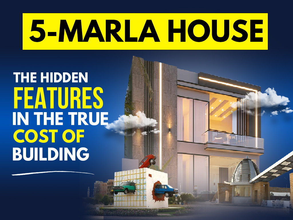 The Hidden Features in the True Cost of Building a 5-Marla House in Lahore