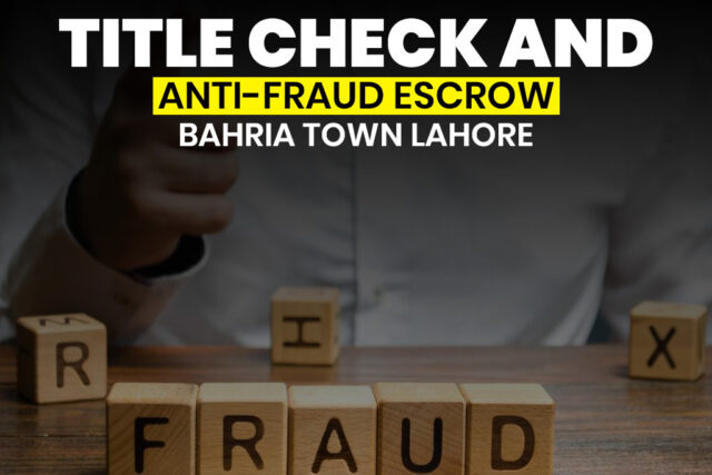 Title Check and Anti-Fraudal Escrow in Bahria Town Lahore