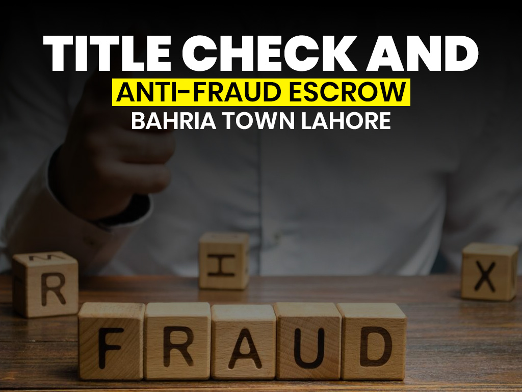 Title Check and Anti-Fraudal Escrow in Bahria Town Lahore
