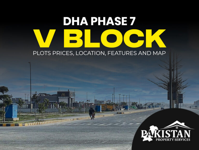 DHA Phase 7 V Block – Plots Prices, Location and Features
